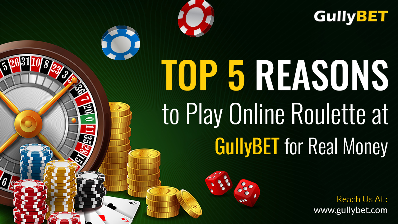 Top 5 Reasons to Play Online Roulette at GullyBET for Real Money