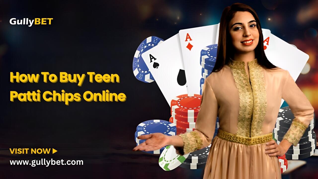 How to Buy Teen Patti Chips
